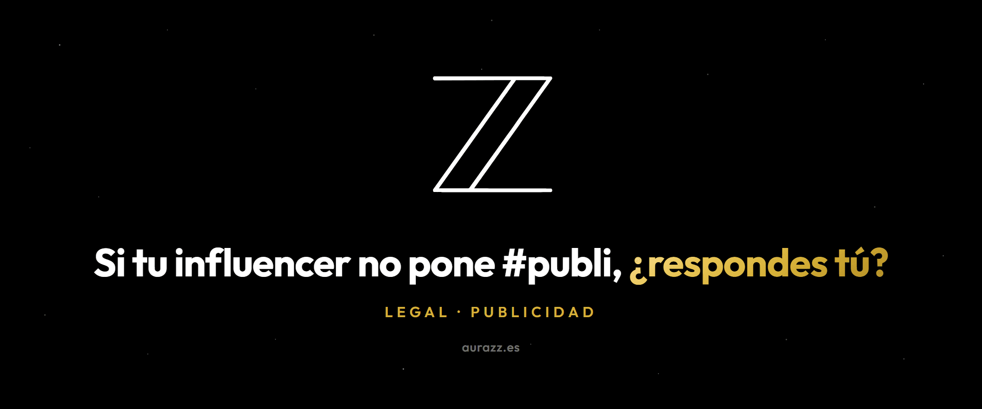 Publicidad con influencers en España y quién responde, composición sobre fondo negro con destellos dorados y el isotipo de Aurazz, con un mensaje de móvil y una etiqueta de publicidad.