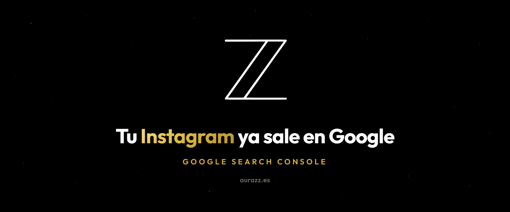 Cómo medir tu Instagram y tu TikTok en Google Search Console: composición sobre fondo negro con destellos dorados y el isotipo de Aurazz, con un panel de rendimiento de un perfil social en la búsqueda de Google.